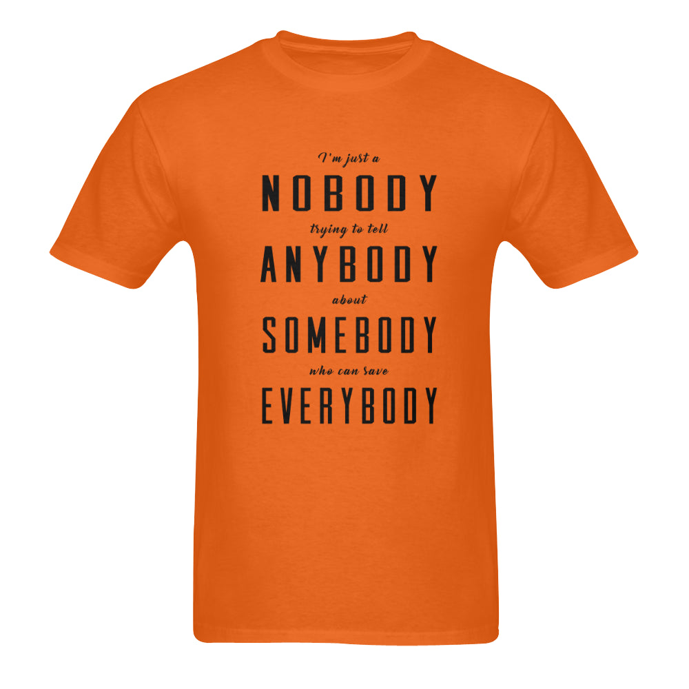 I'm just a nobody ....Classic men's t-shirt