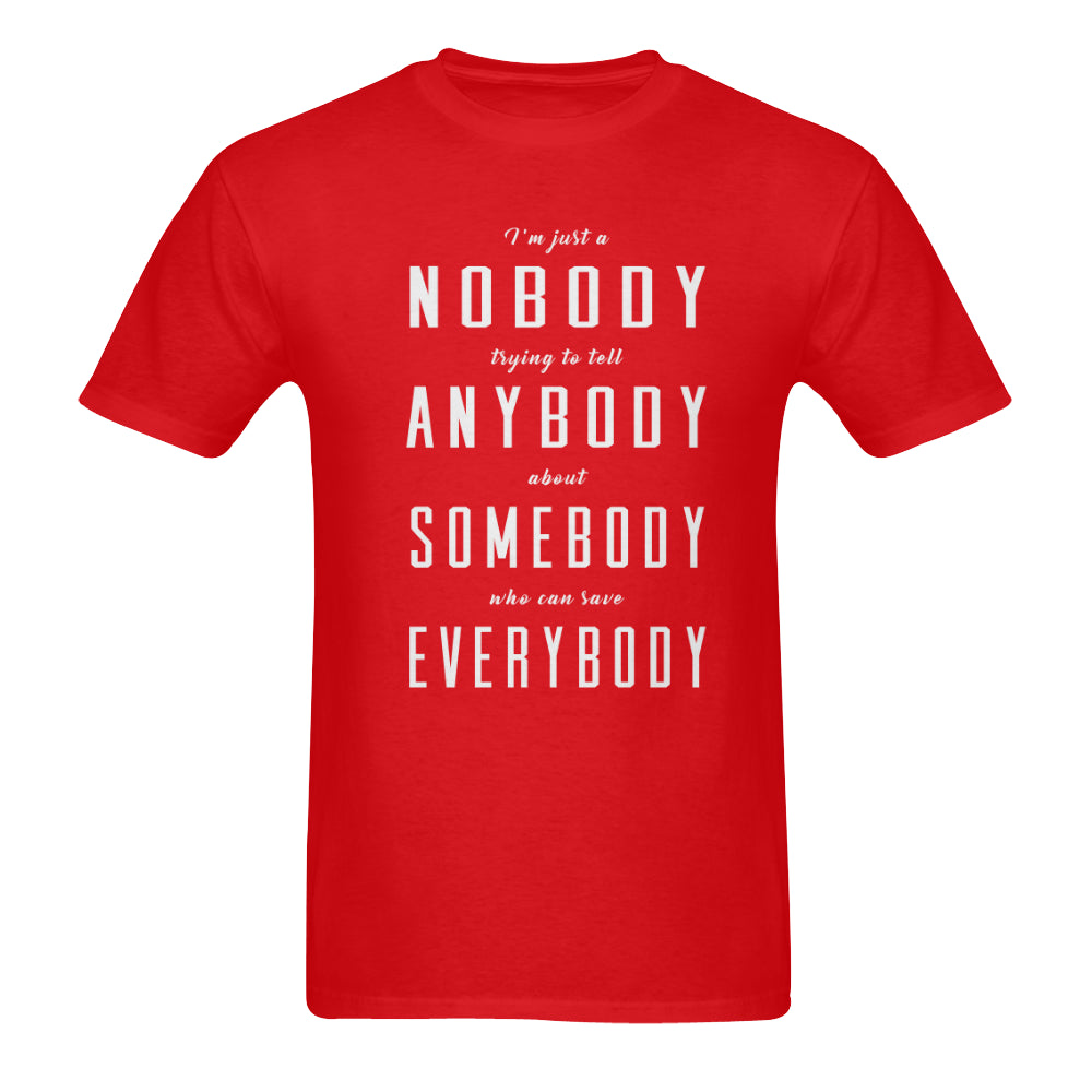 I'm just a nobody ....Classic men's t-shirt