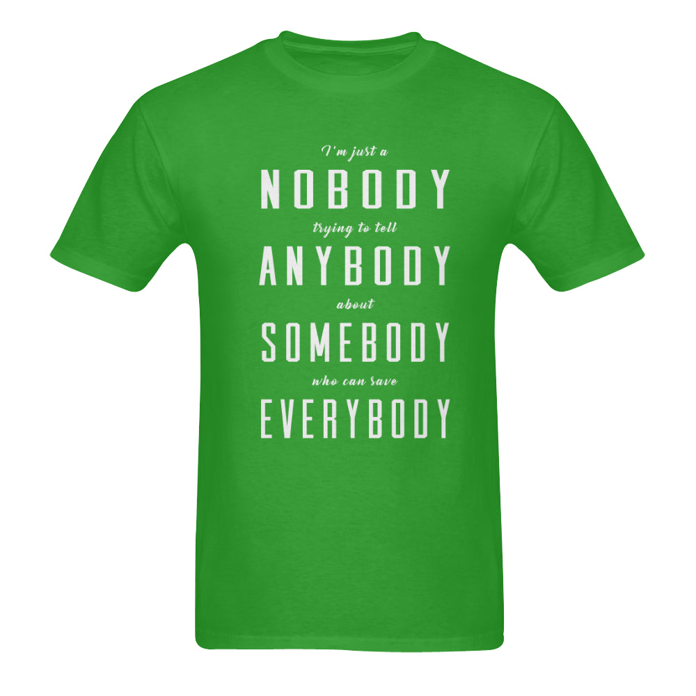 I'm just a nobody ....Classic men's t-shirt