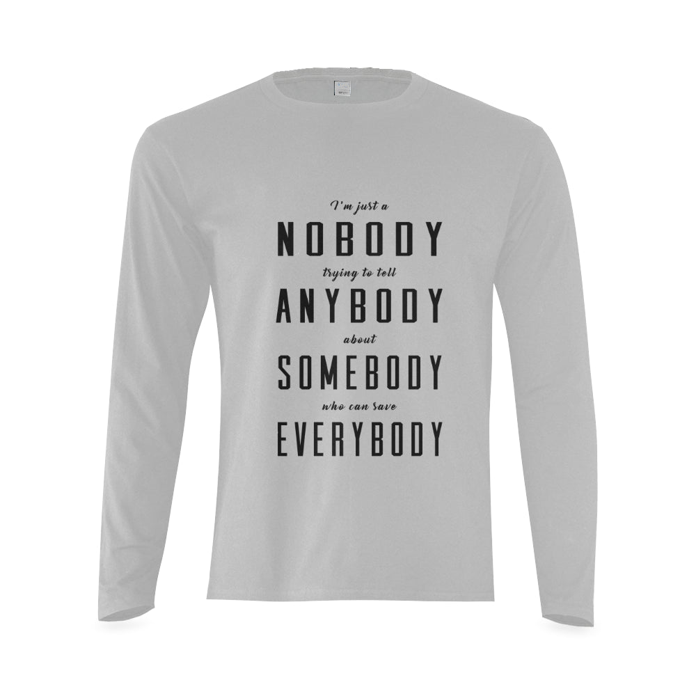 I'm just a nobody... Classic men's long sleve shirt