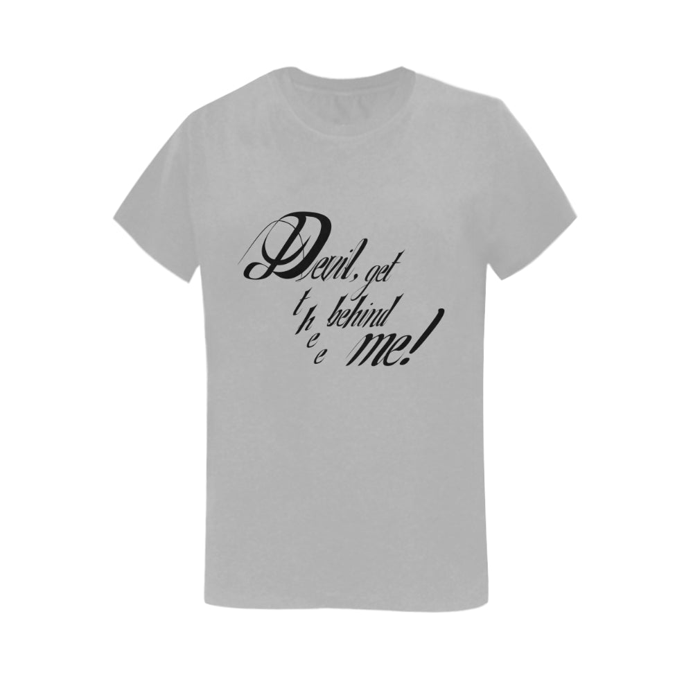 Devil get thee behind me ! classic women's t-shirt