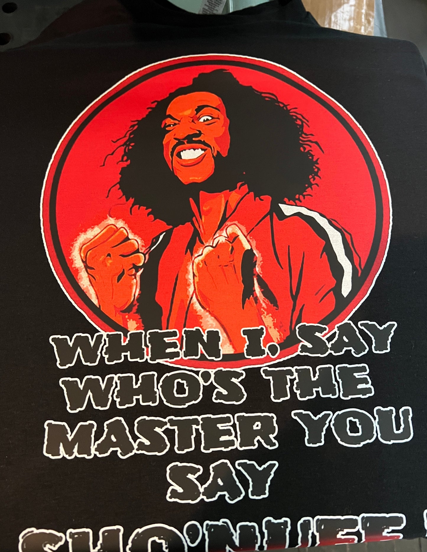 The last Dragon: When I say Who's the master, you say Sho Nuff T-shirt