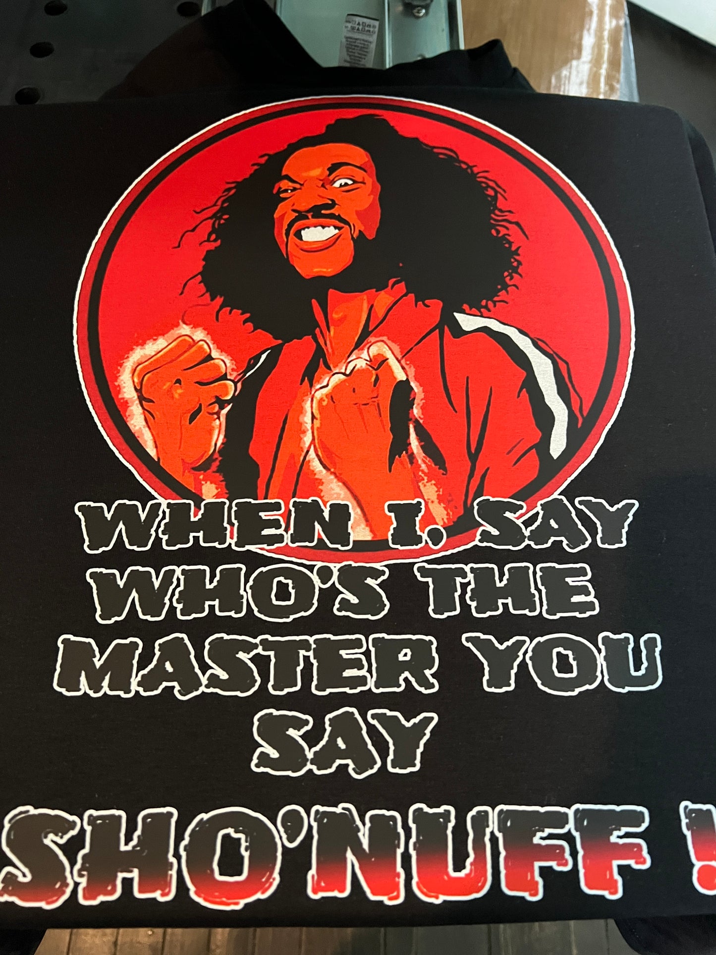 The last Dragon: When I say Who's the master, you say Sho Nuff T-shirt