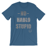 No Hablo Stupid Unisex short sleeve t-shirt