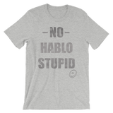 No Hablo Stupid Unisex short sleeve t-shirt