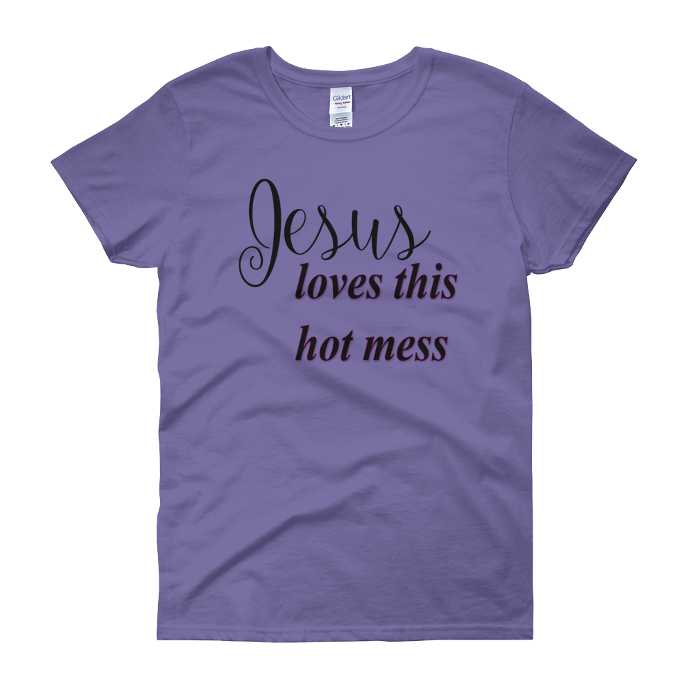 Jesus loves this hot mess Women's short sleeve t-shirt